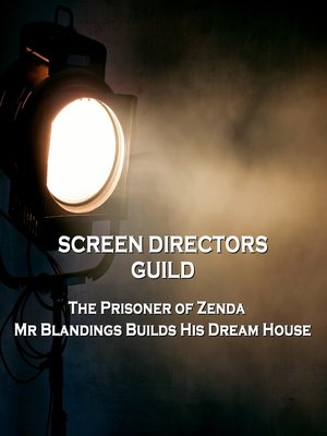 cover image of Screen Directors Guild: The Prisoner of Zenda / Mr Blandings Builds His Dream House